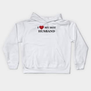 Wife - I love my hot husband Kids Hoodie